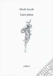 Luce piena libro di Vercelli Milena