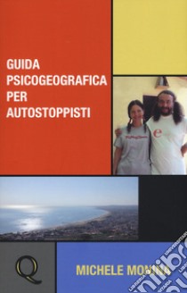 Guida psicogeografica per autostoppisti libro di Monina Michele