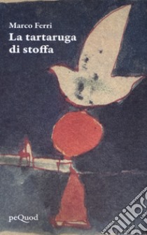 La tartaruga di stoffa libro di Ferri Marco