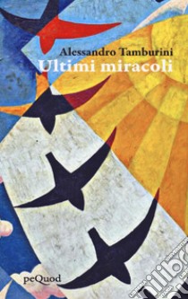 Ultimi miracoli libro di Tamburini Alessandro