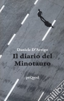 Il diario del Minotauro libro di D'Arrigo Daniele