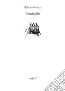 Bruciaglie libro di Greco Gabriele