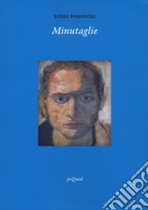 Minutaglie libro di Poggioli Luigi