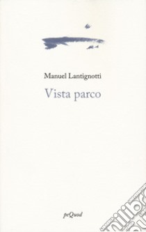 Vista parco libro di Lantignotti Manuel