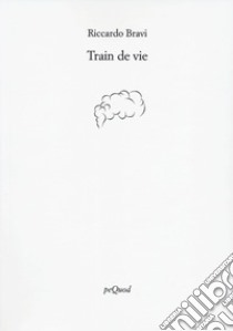 Train de vie libro di Bravi Riccardo