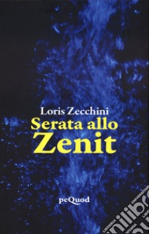 Serata allo zenit libro di Zecchini Loris