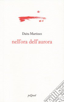 Nell'ora dell'aurora libro di Martinez Daìta