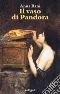 Il vaso di Pandora libro di Bani Anna