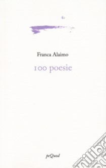 100 poesie libro di Alaimo Franca