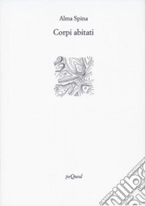 Corpi abitati libro di Spina Alma