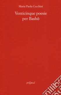 25 poesie per Basho libro di Cecchini Maria Paola