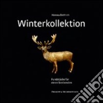 Winterkollektion. Fundstücke für einen Sterbenden. Ediz. illustrata libro di Battisti Hanna