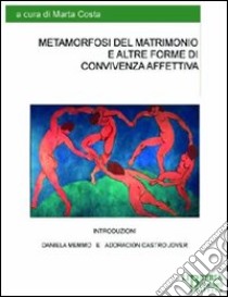 Metamorfosi del matrimonio e altre forme di convivenza affettiva libro di Costa M. (cur.)