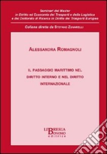 Il passaggio marittimo nel diritto interno e nel diritto internazionale libro di Romagnoli Alessandra
