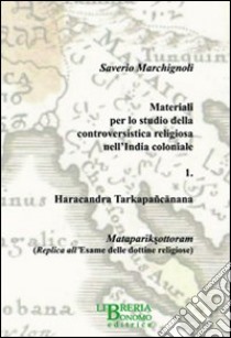 Materiali per lo studio della controvertistica religiosa nell'India coloniale. Vol. 1 libro di Marchignoli Saverio