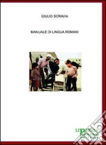 Manuale di lingua romani libro di Soravia Giulio