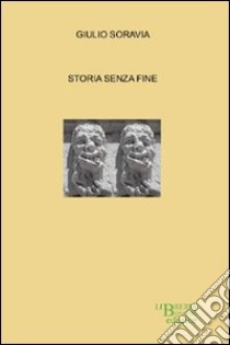 Storia senza fine libro di Soravia Giulio