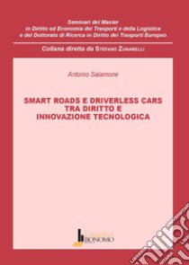 Smart roads e driverless cars. Tra diritto e innovazione tecnologica libro di Salamone Antonio