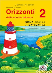 Orizzonti. Matematica. Per la Scuola elementare. Vol. 2 libro di Barazza L. (cur.); Barbieri G. (cur.)