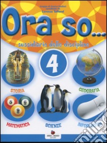 Ora so... Sussidiario delle discipline. Per la 4ª classe elementare. Con e-book libro di Furlan Pierina, Orazio Doriana, Soldati Pamela