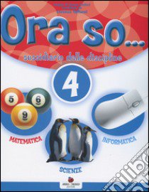 Ora so... Sussidiario delle discipline. Area scientifica. Per la 4ª classe elementare. Con e-book libro di Furlan Pierina, Orazio Doriana, Soldati Pamela