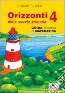 Orizzonti. Matematica. Per la 4ª classe elementare libro di Barazza L., Barbieri G.