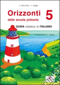 Orizzonti. Italiano. Per la 5ª classe elementare libro di Dalla Rosa L.