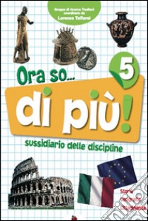 Ora so... Sussidiario delle discipline. Area antropologica. Per la 5ª classe elementare. Con e-book libro di Furlan Pierina, Orazio Doriana, Soldati Pamela