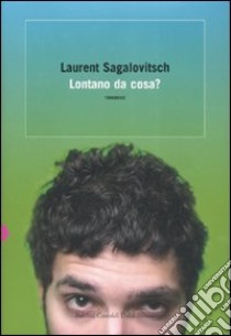 Lontano da cosa? libro di Sagalovitsch Laurent