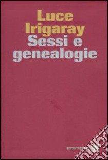 Sessi e genealogie libro di Irigaray Luce