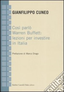 Così parlò Warren Buffett: lezioni per investire in Italia libro di Cuneo Gianfilippo