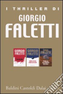 I thriller di Giorgio Faletti: Io uccido-Niente di vero tranne gli occhi-Fuori da un evidente destino libro di Faletti Giorgio