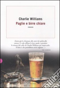 Paglie e birre chiare libro di Williams Charlie