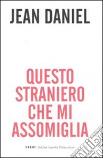 Questo straniero che mi assomiglia libro di Daniel Jean - Rabaudy Martine de