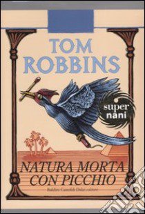 Natura morta con picchio libro di Robbins Tom