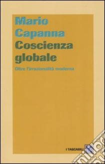 Coscienza globale. Oltre l'irrazionalità moderna libro di Capanna Mario