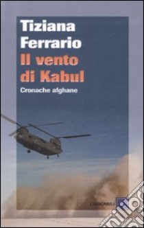 Il vento di Kabul. Cronache afghane libro di Ferrario Tiziana