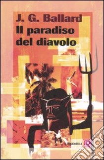 Il paradiso del diavolo libro di Ballard James G.