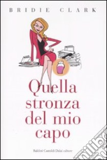 Quella stronza del mio capo libro di Clark Bridie