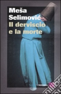 Il derviscio e la morte libro di Selimovic Mesa