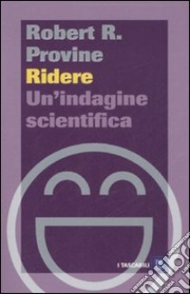 Ridere. Un'indagine scientifica libro di Provine Robert R.