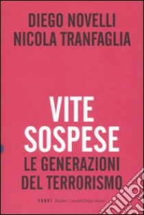 Vite sospese. Le generazioni del terrorismo libro di Novelli Diego - Tranfaglia Nicola