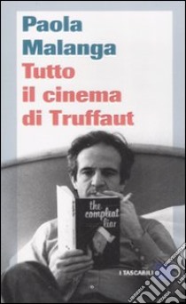 Tutto il cinema di Truffaut libro di Malanga Paola