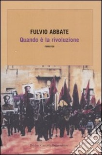 Quando è la rivoluzione libro di Abbate Fulvio