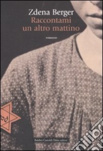 Raccontami un altro mattino libro di Berger Zdena