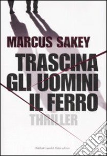 Trascina gli uomini il ferro libro di Sakey Marcus