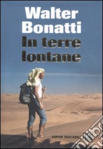 In terre lontane libro di Bonatti Walter