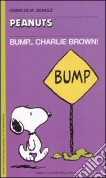 Bump... Charlie Brown! libro di Schulz Charles M.