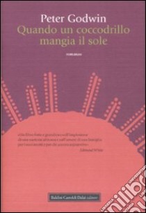 Quando un coccodrillo mangia il sole libro di Godwin Peter