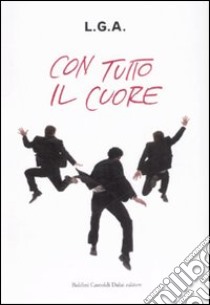 Con tutto il cuore libro di L. G. A.